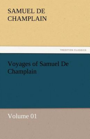 Książka Voyages of Samuel de Champlain - Volume 01 Samuel de Champlain