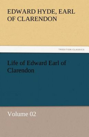 Книга Life of Edward Earl of Clarendon - Volume 02 Edward Hyde