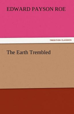 Kniha Earth Trembled Edward Payson Roe