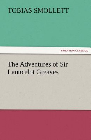 Könyv Adventures of Sir Launcelot Greaves T. (Tobias) Smollett