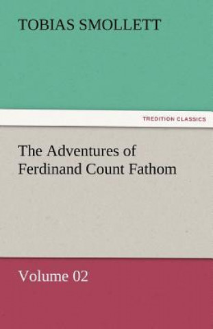 Kniha Adventures of Ferdinand Count Fathom - Volume 02 T. (Tobias) Smollett