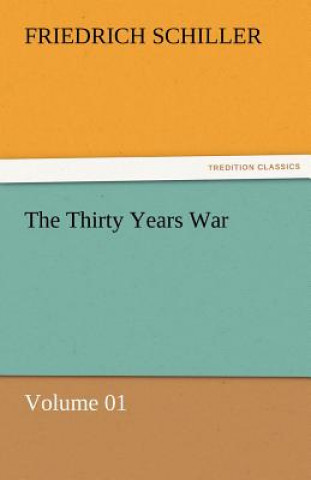 Kniha Thirty Years War - Volume 01 Friedrich von Schiller