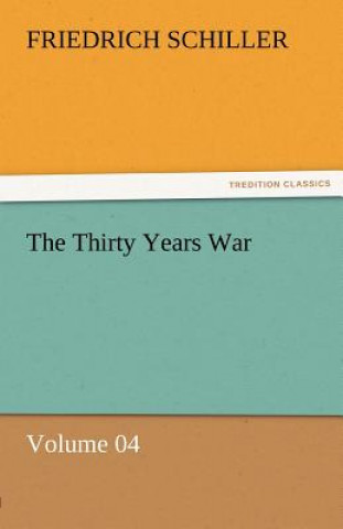 Livre Thirty Years War - Volume 04 Friedrich von Schiller