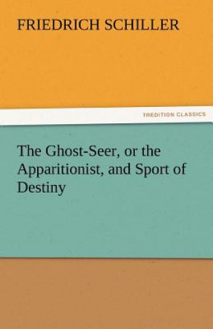 Carte Ghost-Seer, or the Apparitionist, and Sport of Destiny Friedrich von Schiller