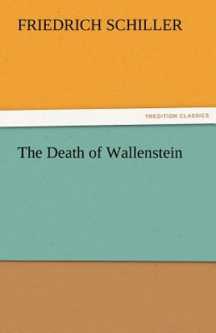Könyv Death of Wallenstein Friedrich von Schiller