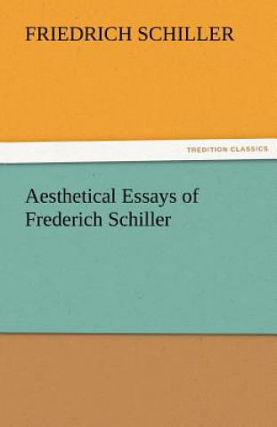 Książka Aesthetical Essays of Frederich Schiller Friedrich von Schiller