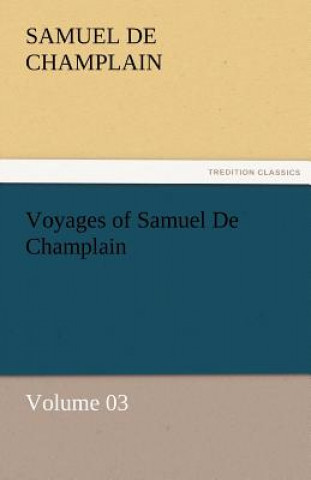 Book Voyages of Samuel de Champlain - Volume 03 Samuel de Champlain