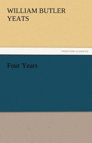 Βιβλίο Four Years William Butler Yeats