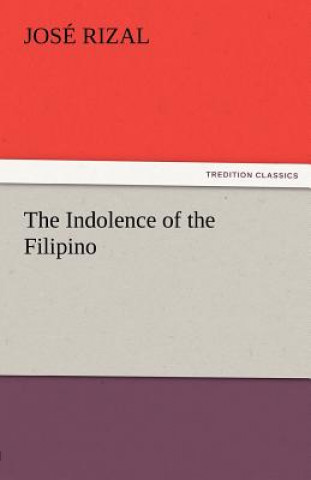 Книга Indolence of the Filipino José Rizal