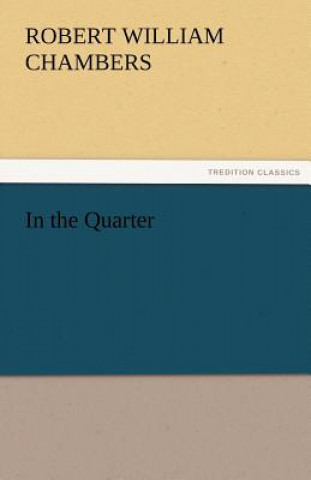 Buch In the Quarter Robert William Chambers