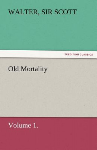 Carte Old Mortality, Volume 1. Walter
