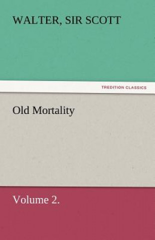 Kniha Old Mortality, Volume 2. Walter