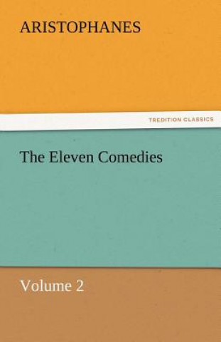 Könyv Eleven Comedies, Volume 2 ristophanes