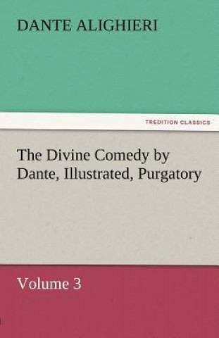 Knjiga Divine Comedy by Dante, Illustrated, Purgatory, Volume 3 ante Alighieri