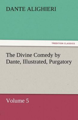 Book Divine Comedy by Dante, Illustrated, Purgatory, Volume 5 ante Alighieri