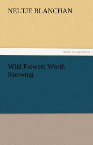 Livre Wild Flowers Worth Knowing Neltje Blanchan