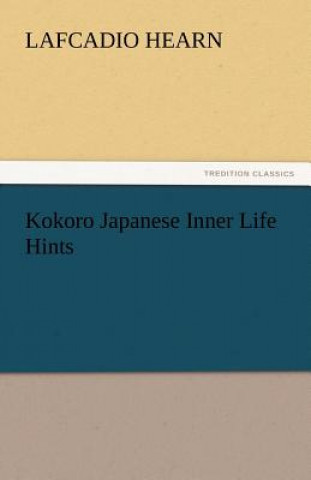 Kniha Kokoro Japanese Inner Life Hints Lafcadio Hearn