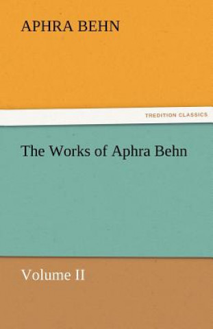 Carte Works of Aphra Behn, Volume II Aphra Behn