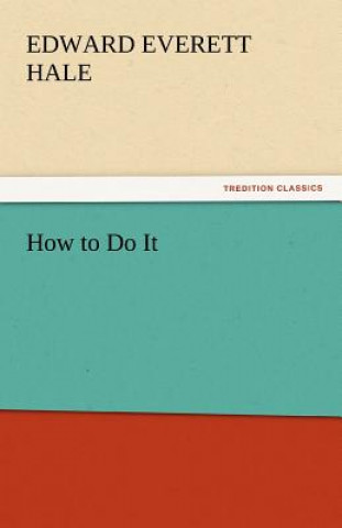 Livre How to Do It Edward Everett Hale