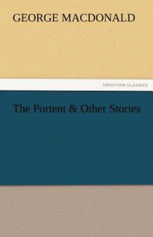 Kniha Portent & Other Stories George MacDonald