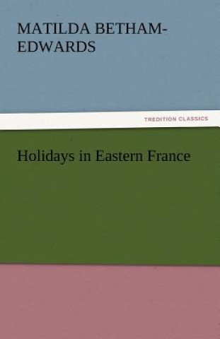 Carte Holidays in Eastern France Matilda Betham-Edwards