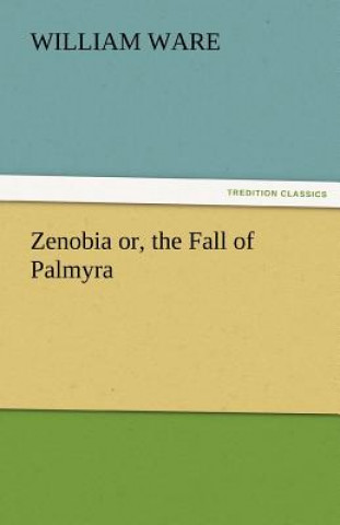 Книга Zenobia Or, the Fall of Palmyra William Ware