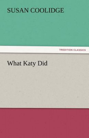 Kniha What Katy Did Susan Coolidge