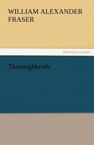 Livro Thoroughbreds William Alexander Fraser