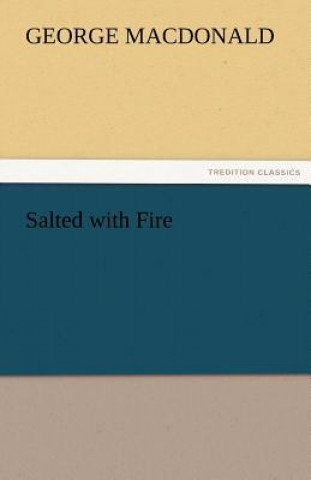 Könyv Salted with Fire George MacDonald