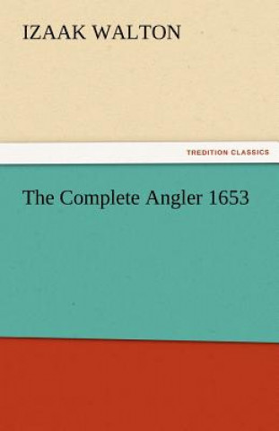 Kniha Complete Angler 1653 Izaak Walton