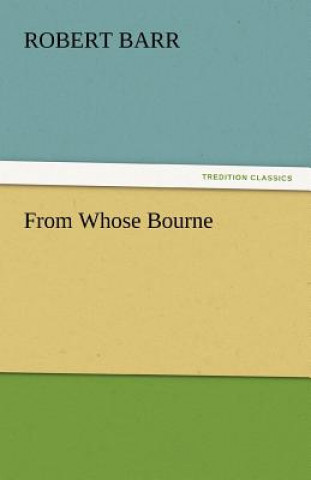 Knjiga From Whose Bourne Robert Barr