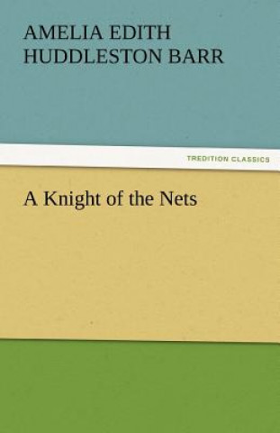 Kniha Knight of the Nets Amelia E. Huddleston Barr