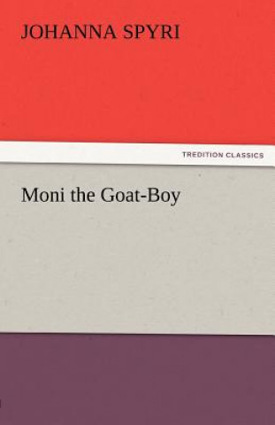 Könyv Moni the Goat-Boy Johanna Spyri