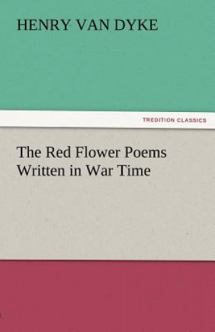 Kniha Red Flower Poems Written in War Time Henry Van Dyke