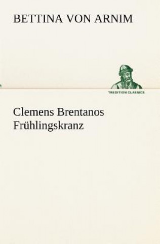 Livre Clemens Brentanos Fruhlingskranz Bettina von Arnim