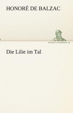 Kniha Die Lilie im Tal Honoré de Balzac