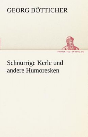 Carte Schnurrige Kerle Und Andere Humoresken Georg Bötticher
