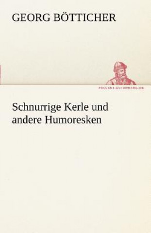 Buch Schnurrige Kerle Und Andere Humoresken Georg Bötticher