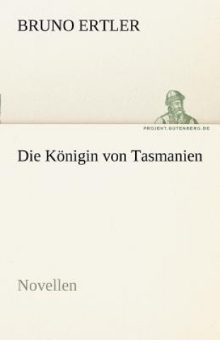 Kniha Konigin Von Tasmanien Bruno Ertler