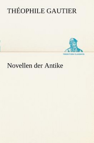 Könyv Novellen Der Antike Théophile Gautier