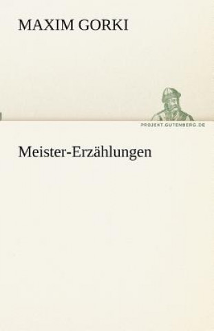 Carte Meister-Erzahlungen Maxim Gorki