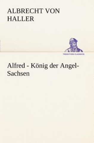 Könyv Alfred - Konig Der Angel-Sachsen Albrecht von Haller