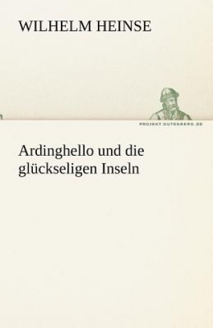 Kniha Ardinghello Und Die Gluckseligen Inseln Wilhelm Heinse