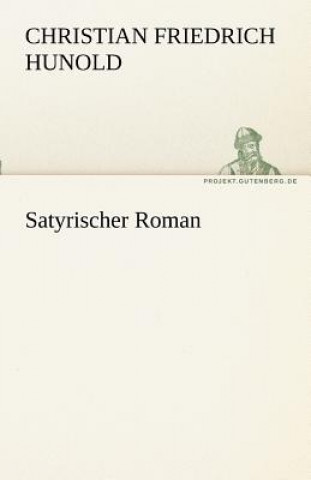 Knjiga Satyrischer Roman Christian Friedrich Hunold