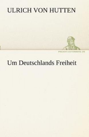 Книга Um Deutschlands Freiheit Ulrich von Hutten