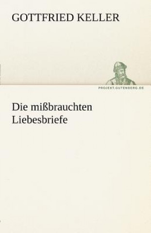 Kniha Missbrauchten Liebesbriefe Gottfried Keller