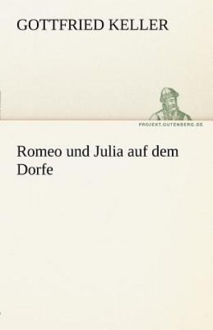 Könyv Romeo Und Julia Auf Dem Dorfe Gottfried Keller
