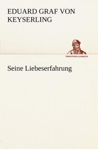 Książka Seine Liebeserfahrung Eduard Graf von Keyserling