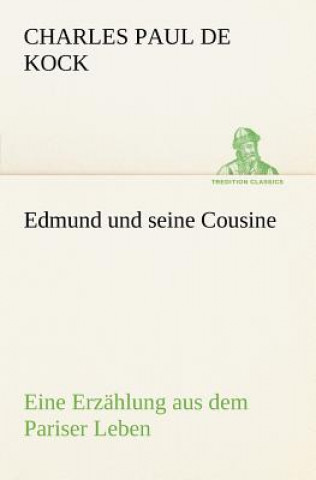 Kniha Edmund Und Seine Cousine Charles Paul de Kock