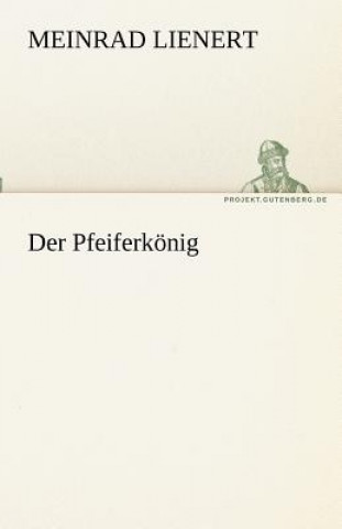 Kniha Der Pfeiferkonig Meinrad Lienert